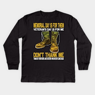 Memorial Day Is For Them Veteran's Day Is For Me ..Veteran's day gift Kids Long Sleeve T-Shirt